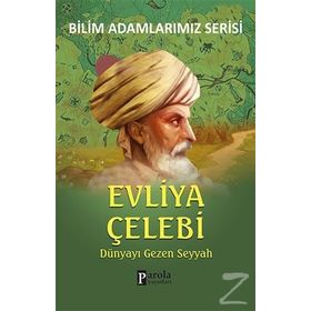 Evliya Çelebi - Bilim Adamlarımız