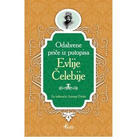 Evliya Çelebi - Boşnakça Seçme Hikayeler - Zeynep Üstün