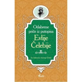 Evliya Çelebi - Boşnakça Seçme Hikayeler - Zeynep Üstün