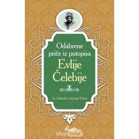 Evliya Çelebi - Boşnakça Seçme Hikayeler - Zeynep Üstün