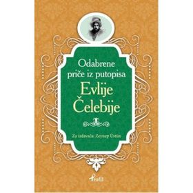 Evliya Çelebi - Boşnakça Seçme Hikayeler - Zeynep Üstün