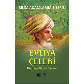 EVLIYA ÇELEBI DÜNYAYI GEZEN SEYYAH - ALI KUZU
