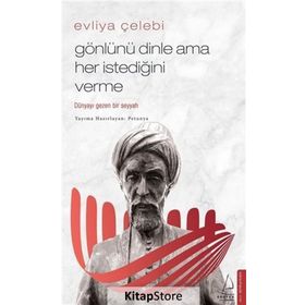Evliya Çelebi - Gönlünü Dinle Ama Her İstediğini Verme / Petunya / Destek Yayınları