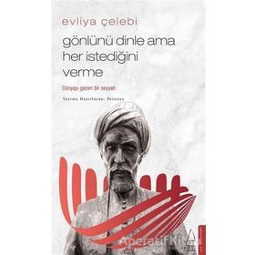 Evliya Çelebi - Gönlünü Dinle Ama Her İstediğini Verme / Petunya / Destek Yayınları