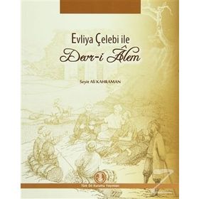 Evliya Çelebi ile Devr-i Alem - Seyit Ali Kahraman