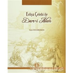Evliya Çelebi ile Devr-i Alem - Seyit Ali Kahraman