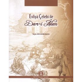 Evliya Çelebi ile Devr-i Alem - Seyit Ali Kahraman