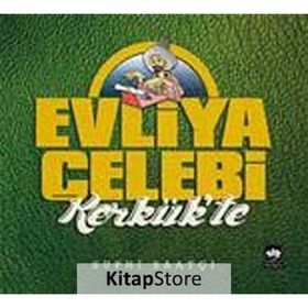 Evliya Çelebi Kerkük'te - Suphi Saatçi
