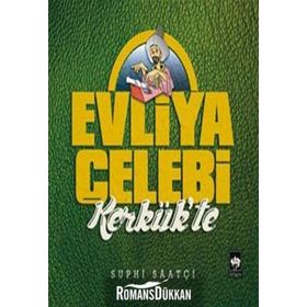 Evliya Çelebi Kerkük'te - Suphi Saatçi