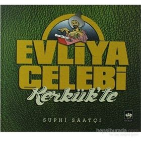 Evliya Çelebi Kerkük'te - Suphi Saatçi