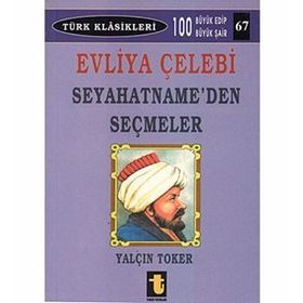 EVLIYA ÇELEBİ SEYAHATNAMEDEN SEÇMELER - YALÇIN TOKER