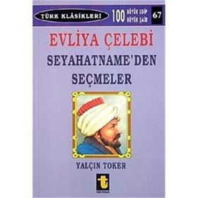 EVLIYA ÇELEBİ SEYAHATNAMEDEN SEÇMELER - YALÇIN TOKER