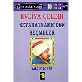 EVLIYA ÇELEBİ SEYAHATNAMEDEN SEÇMELER - YALÇIN TOKER
