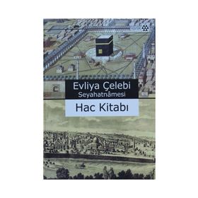EVLIYA ÇELEBİ SEYAHATNAMESI HAC KİTABI - EVLIYA ÇELEBİ