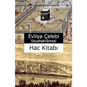 EVLIYA ÇELEBİ SEYAHATNAMESI HAC KİTABI - EVLIYA ÇELEBİ