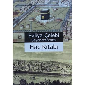 EVLIYA ÇELEBİ SEYAHATNAMESI HAC KİTABI - EVLIYA ÇELEBİ