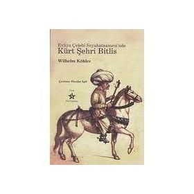 EVLIYA ÇELEBİ SEYAHATNAMESI'NDE KÜRT ŞEHRİ BITLIS - WILHELM KÖHLER