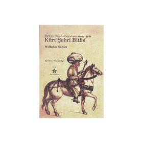 EVLIYA ÇELEBİ SEYAHATNAMESI'NDE KÜRT ŞEHRİ BITLIS - WILHELM KÖHLER