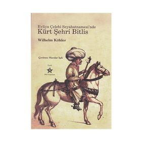 EVLIYA ÇELEBİ SEYAHATNAMESI'NDE KÜRT ŞEHRİ BITLIS - WILHELM KÖHLER