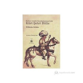 EVLIYA ÇELEBİ SEYAHATNAMESI'NDE KÜRT ŞEHRİ BITLIS - WILHELM KÖHLER