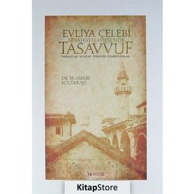 Evliya Çelebi Seyahatnamesi'nde Tasavvuf,Tarikatlar, Şeyhler, Tekkeler, Ziyaretgahlar - Dr. M Askeri Küçükkaya