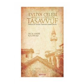 Evliya Çelebi Seyahatnamesi'nde Tasavvuf,Tarikatlar, Şeyhler, Tekkeler, Ziyaretgahlar - Dr. M Askeri Küçükkaya