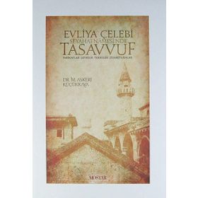 Evliya Çelebi Seyahatnamesi'nde Tasavvuf,Tarikatlar, Şeyhler, Tekkeler, Ziyaretgahlar - Dr. M Askeri Küçükkaya