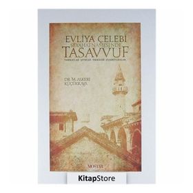 Evliya Çelebi Seyahatnamesi'nde Tasavvuf,Tarikatlar, Şeyhler, Tekkeler, Ziyaretgahlar - Dr. M Askeri Küçükkaya