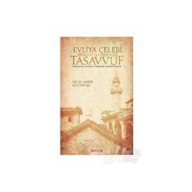 Evliya Çelebi Seyahatnamesi'nde Tasavvuf,Tarikatlar, Şeyhler, Tekkeler, Ziyaretgahlar - Dr. M Askeri Küçükkaya