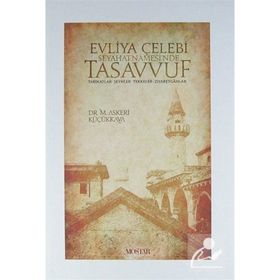 Evliya Çelebi Seyahatnamesi'nde Tasavvuf,Tarikatlar, Şeyhler, Tekkeler, Ziyaretgahlar - Dr. M Askeri Küçükkaya
