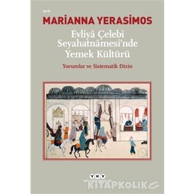 Evliya Çelebi Seyahatnamesi’nde Yemek Kültürü - Evliya Çelebi