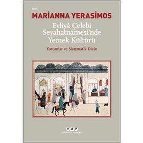 Evliya Çelebi Seyahatnamesi’nde Yemek Kültürü - Evliya Çelebi