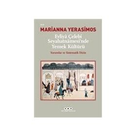 Evliya Çelebi Seyahatnamesi’nde Yemek Kültürü - Evliya Çelebi