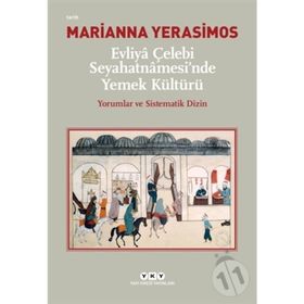 Evliya Çelebi Seyahatnamesi’nde Yemek Kültürü - Evliya Çelebi