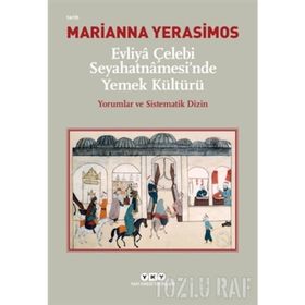 Evliya Çelebi Seyahatnamesi’nde Yemek Kültürü - Evliya Çelebi