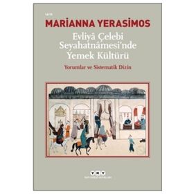 Evliya Çelebi Seyahatnamesi'nde Yemek Kültürü - Kollektif
