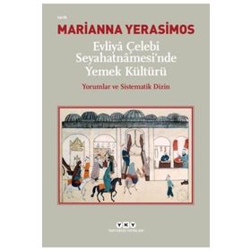 Evliya Çelebi Seyahatnamesi'nde Yemek Kültürü - Kollektif