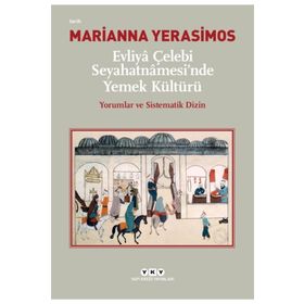 Evliya Çelebi Seyahatnamesi'nde Yemek Kültürü - Kollektif
