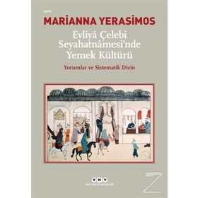 Evliya Çelebi Seyahatnamesi'nde Yemek Kültürü - Marianna Yerasimos