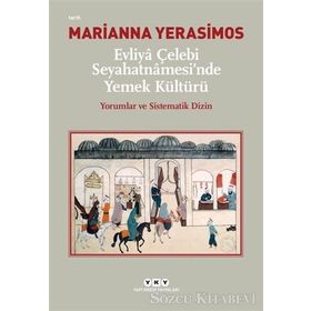 Evliya Çelebi Seyahatnamesi'nde Yemek Kültürü - Marianna Yerasimos