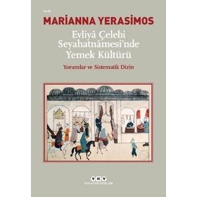 Evliya Çelebi Seyahatnamesinde Yemek Kültürü-Yorumlar ve Sistematik Dizin - Marianna Yerasimos