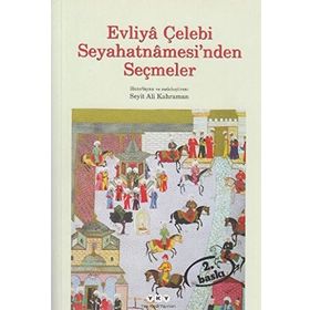 EVLIYA ÇELEBİ SEYAHATNAMESINDEN SEÇMELER - ALI BERAT ALPTEKIN