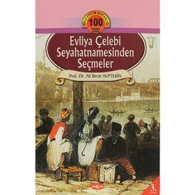 EVLIYA ÇELEBİ SEYAHATNAMESINDEN SEÇMELER - ALI BERAT ALPTEKIN