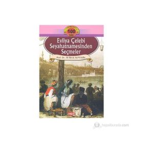 EVLIYA ÇELEBİ SEYAHATNAMESINDEN SEÇMELER - ALI BERAT ALPTEKIN
