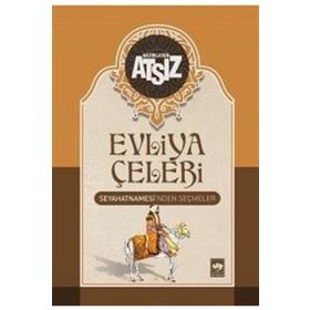 EVLIYA ÇELEBİ SEYAHATNAMESI'NDEN SEÇMELER (CILTLI) - HÜSEYİN NIHAL ATSIZ