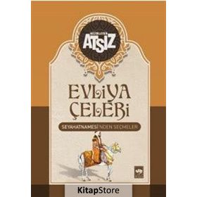 EVLIYA ÇELEBİ SEYAHATNAMESI'NDEN SEÇMELER (CILTLI) - HÜSEYİN NIHAL ATSIZ