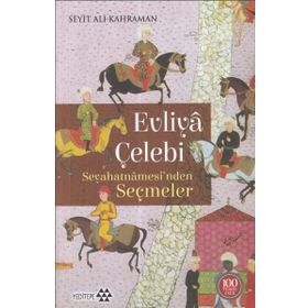 Evliya Çelebi Seyahatnamesinden Seçmeler - Evliya Çelebi