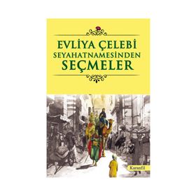 Evliya Çelebi Seyahatnamesinden Seçmeler - Evliya Çelebi