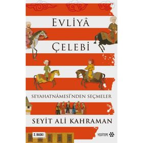 Evliya Çelebi Seyahatnamesi'nden Seçmeler - Seyit Ali Kahraman