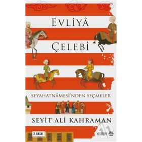 Evliya Çelebi Seyahatnamesi'nden Seçmeler - Seyit Ali Kahraman